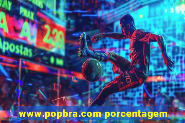 www.popbra.com porcentagem